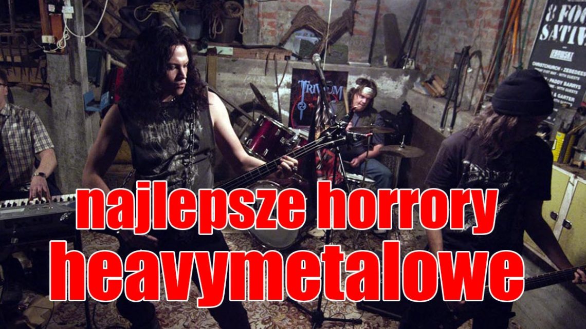 Najlepsze horrory heavymetalowe Najlepsze horrory heavymetalowe